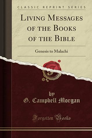 Living Messages of the Books of the Bible (Classic Reprint): Genesis to Malachi