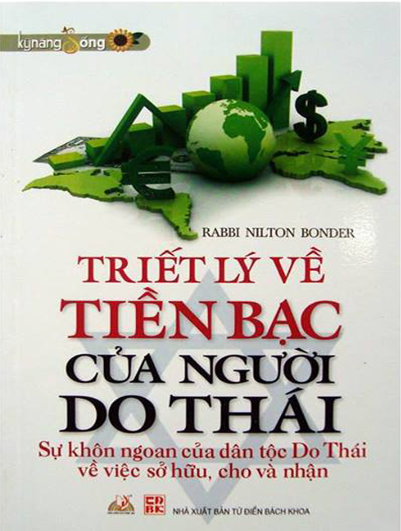 Triết lý về tiền bạc của người Do Thái : sự khôn ngoan của dân tộc Do Thái về việc sở hữu, cho và nhận