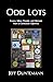 Odd Lots: Essays, Ideas, Parody and Memoir from a Contrarian Optimist