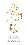 Mở lòng và yêu đi !