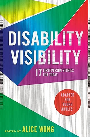 Disability Visibility (Adapted for Young Adults): 17 First-Person Stories for Today