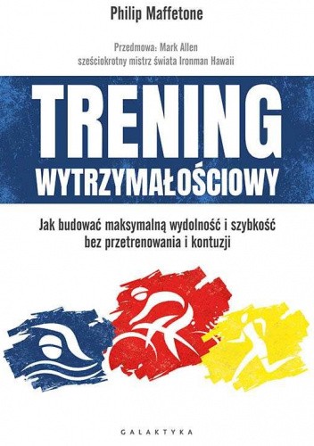 Trening wytrzymałościowy. Jak budować maksymalną wydolność i szybkość bez przetrenowania i kontuzji (Paperback)
