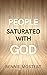 People Saturated With God