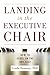 Landing in the Executive Chair: How to Excel in the Hot Seat