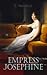 Empress Josephine: Historic...