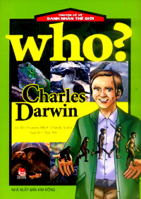 Chuyện kể về danh nhân thế giới - Who? Charles Darwin