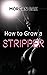 How to Grow a Stripper (Stripped)