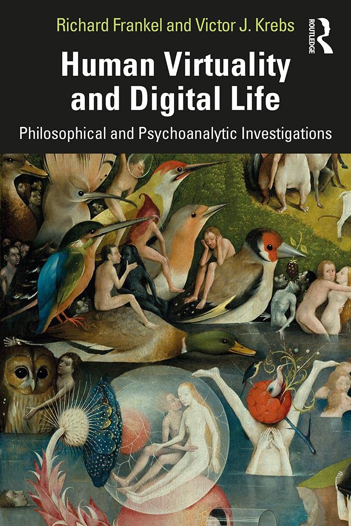 Human Virtuality and Digital Life: Philosophical and Psychoanalytic Investigations (Kindle Edition)