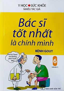 Bác sĩ tốt nhất là chính mình - Tập 6.Bệnh gout (Paperback)