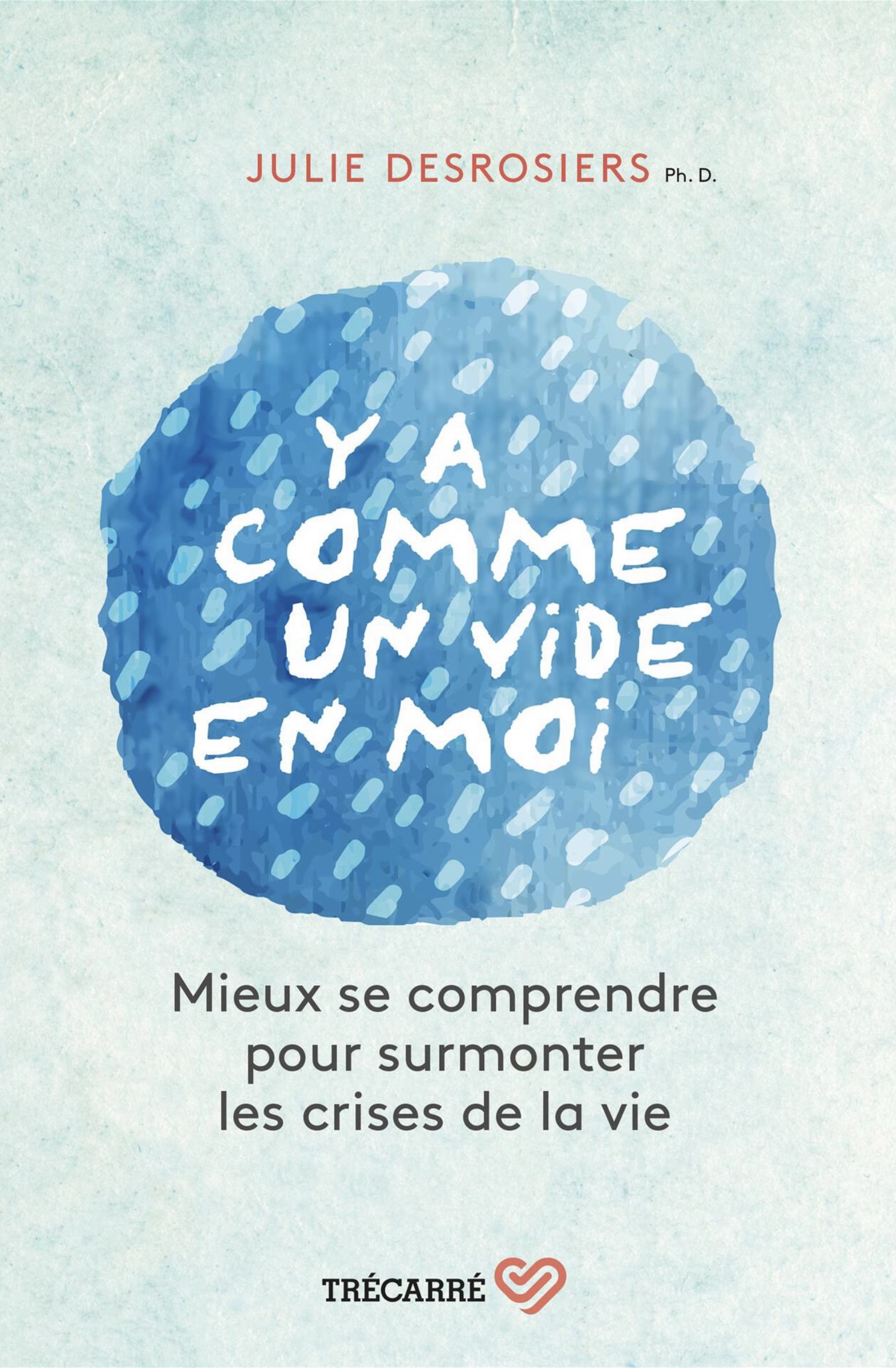 Y’a comme un vide en moi : mieux se comprendre  pour surmonter les crises de la vie (Unknown Binding)