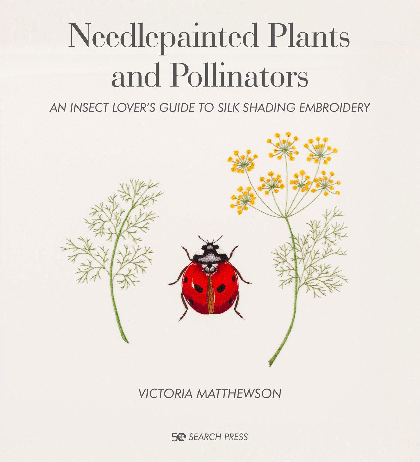 Needlepainted Plants and Pollinators: An insect lover’s guide to silk shading embroidery (Hardcover)