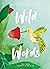Wild Words: A collection of words from around the world that describe happenings in nature