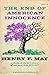 The End of American Innocence: A Study of the First Years of Our Own Time, 1912-1917
