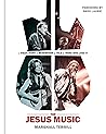 The Jesus Music: A Visual Story of Redemption as Told by Those Who Lived It
