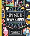 Inner Workings: The Extraordinary Insides of Ordinary Things Inner Workings: The Extraordinary Insides of Ordinary Things