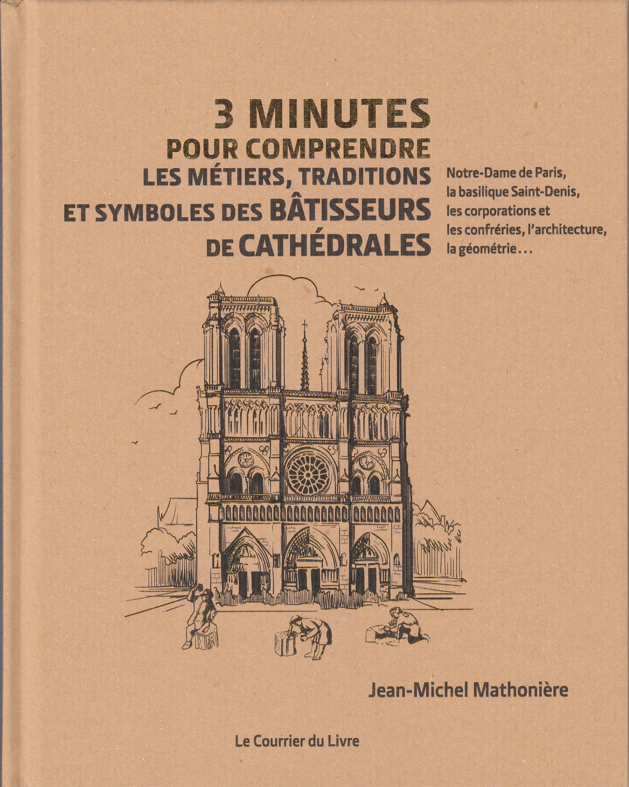 3 minutes pour comprendre les métiers, traditions et symboles des bâtisseurs de cathédrales (Hardcover)