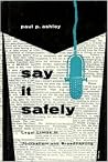 Say It Safely: Legal Limits in Publishing, Radio, and Television Say It Safely: Legal Limits in Publishing, Radio, and Television
