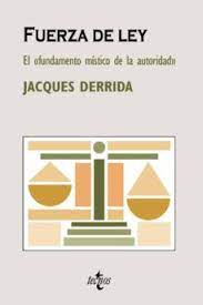 Fuerza De Ley: El Fundamento Mistico De La Autoridad