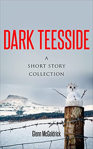 Dark Teesside: a short story collection