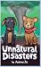 Unnatural Disasters