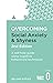 Overcoming Social Anxiety &...