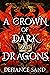 A Crown of Dark and Dragons...