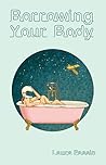 Borrowing Your Body by Laura  Passin