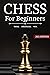 Chess for Beginners by Dimitri Williams