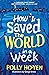 How I Saved the World in a Week