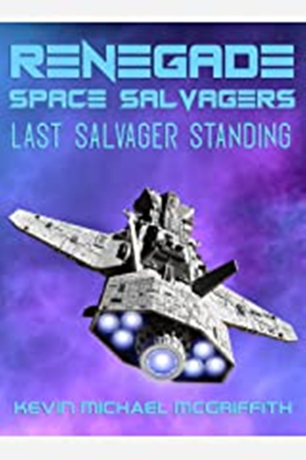 Renegade Space Salvagers: Last Salvager Standing (Kindle Edition)