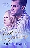 Tell Me Anything by Skye Kilaen