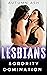LESBIANS — Sorority Dominat...