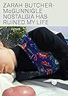 Book cover for Nostalgia Has Ruined My Life