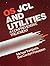 OS JCL and Utilities: A Comprehensive Treatment