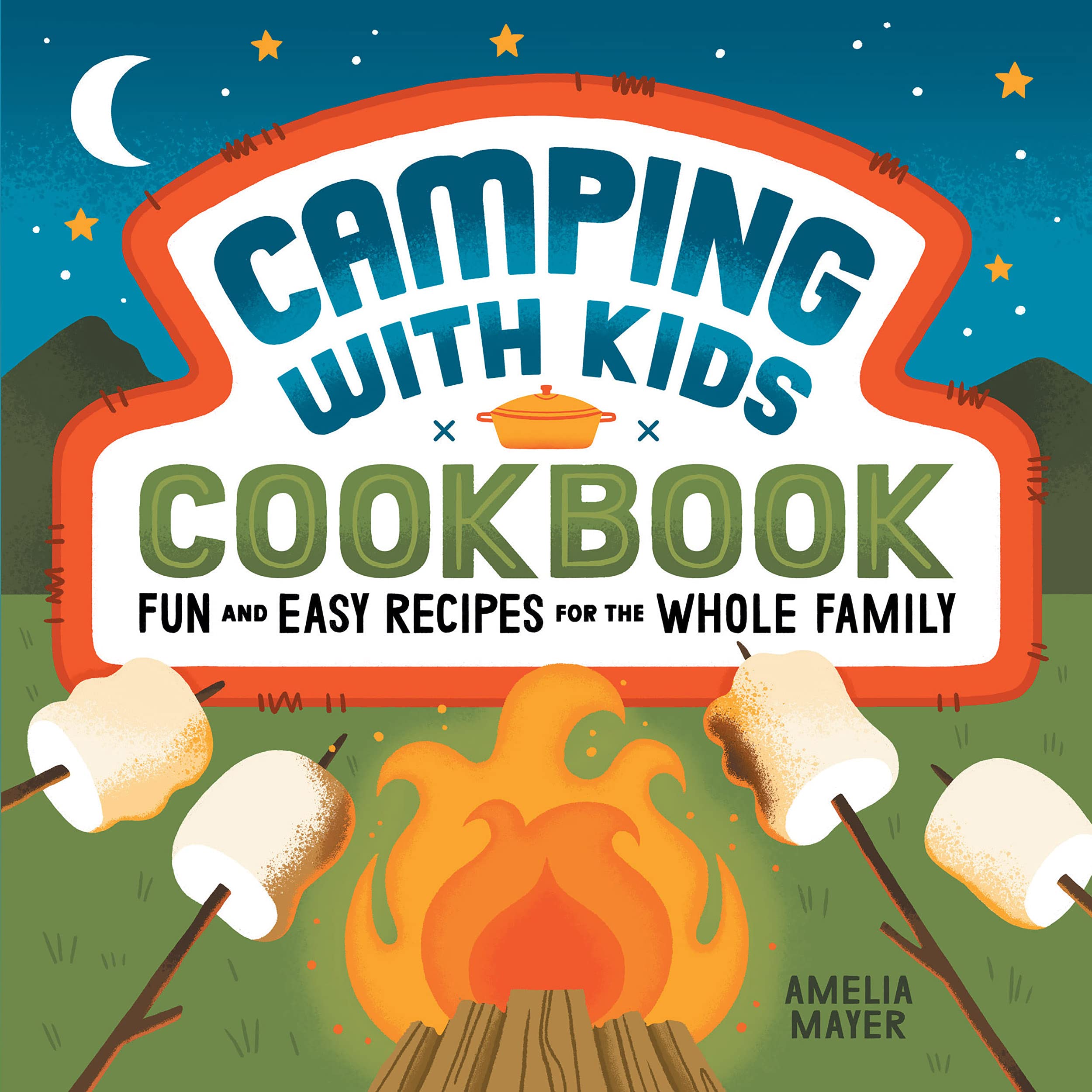 Camping with Kids Cookbook: Fun and Easy Recipes for the Whole Family (Kindle Edition)