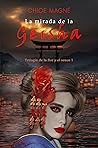 La mirada de la geisha: Trilogía de la flor y el sauce 1 (Spanish Edition)