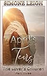 April's Tears (The Lover's Children #3) April's Tears (The Lover's Children #3)