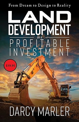 Land Development as a Profitable Investment: From Dream to Design to Reality (Hutton Radway Real Estate Investing Series)