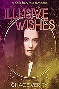 Illusive Wishes: A Dark Fairy Tale Romance
