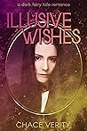 Illusive Wishes by Chace Verity