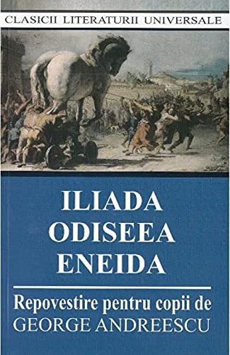 Iliada, Odiseea, Eneida (Romanian Edition)