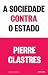 A Sociedade Contra o Estado