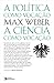 A Política como Vocação (seguido de) A Ciência como Vocação by Max Weber