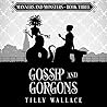 Gossip and Gorgons by Tilly Wallace