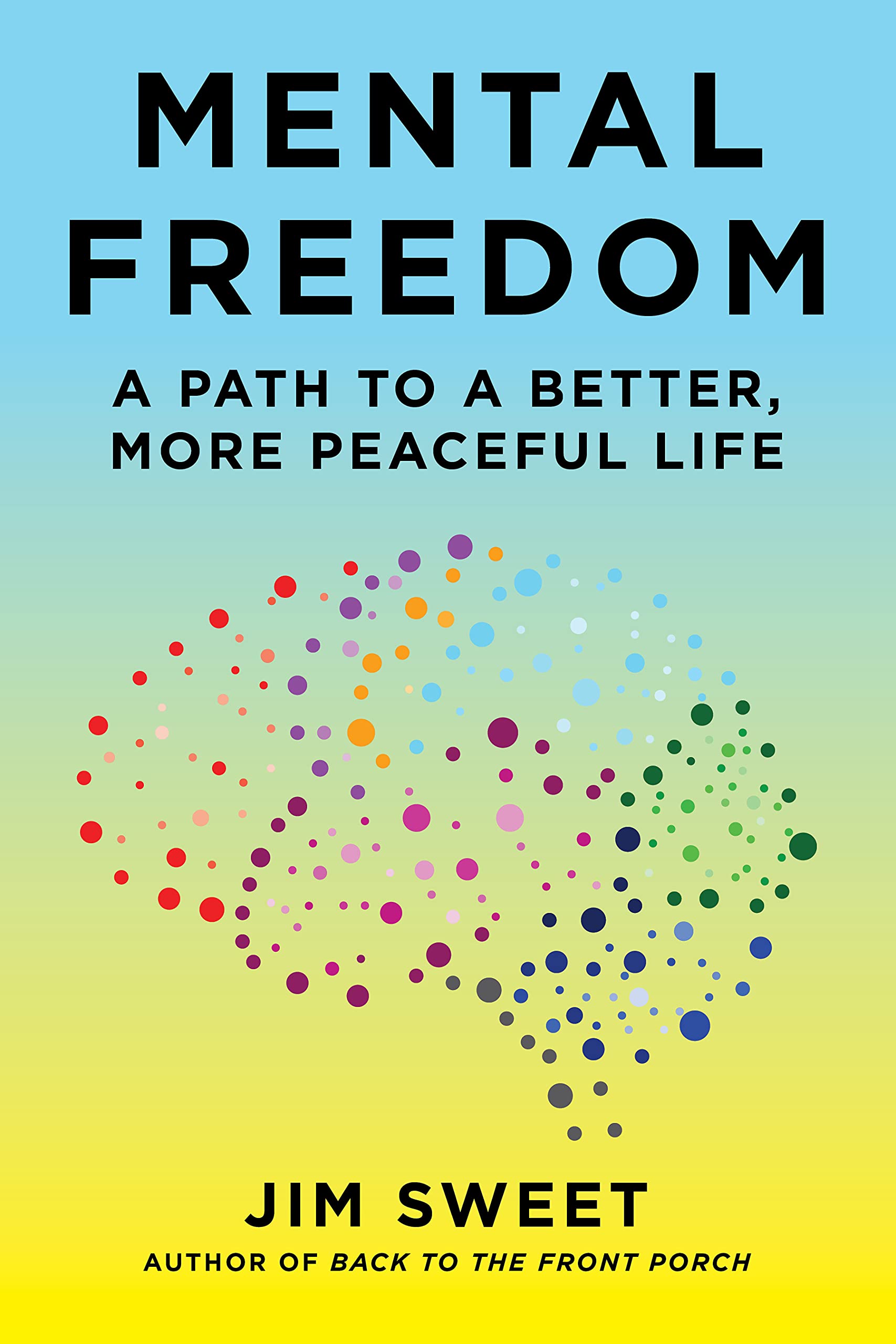 Mental Freedom: A Path To A Better, More Peaceful Life (Kindle Edition)