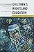 Childrenʼs Rights and Education by Beth Blue Swadener