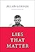 Lies That Matter by Allan Gerson