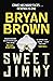Sweet Jimmy by Bryan  Brown