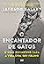 O encantador de gatos by Jackson Galaxy
