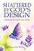 Shattered by God’s Design: ...